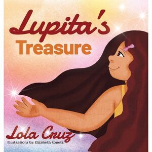 Lupita's Treasure -- Lola Cruz